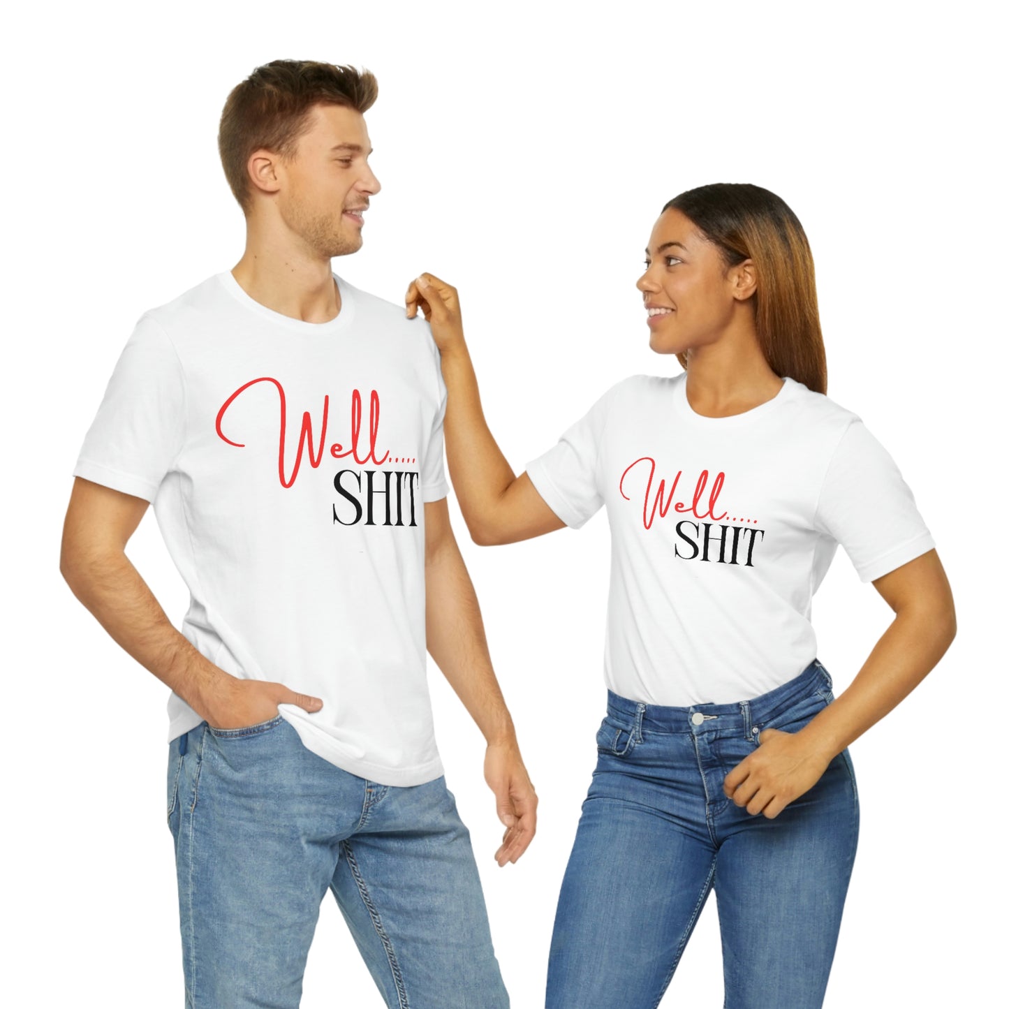 Well Shit T-Shirt | EDGY T-Shirt | Funny Unisex Jersey Short Sleeve Tee